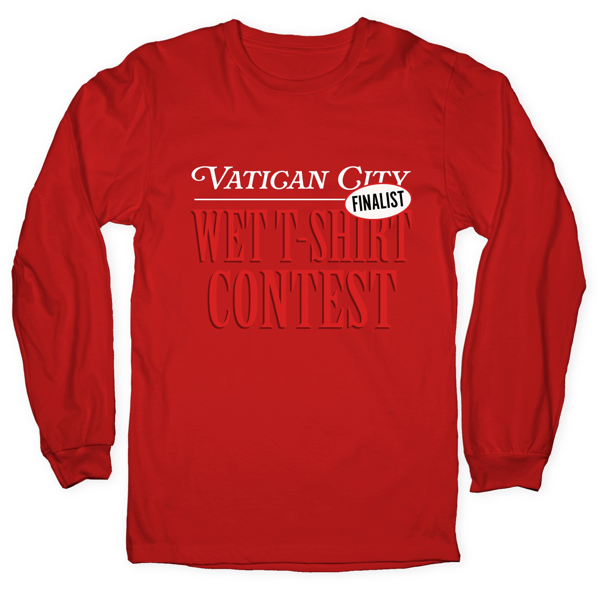 Vatican Wet T Shirt Contest Finalist Longsleeve Tee